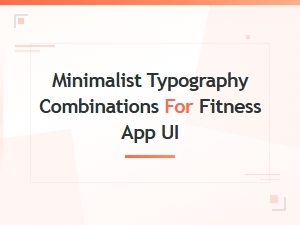 Minimalist Font Pairings for Fitness App Interfaces