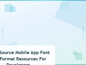 Open Source Mobile App Font File Format Resources for Developers