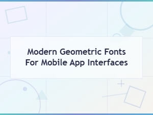 Modern Geometric Fonts for Mobile App Ui Design