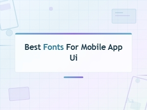 Top Font Choices for Mobile App Ui Design