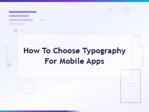How to Choose Typography for Mobile Apps: Essential Tips and Best Practices